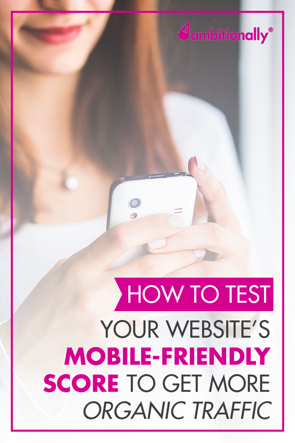 How to test your website's mobile-friendly score to get more organic traffic. #onlinebusiness #mobilefriendly #entrepreneur #womeninbiz